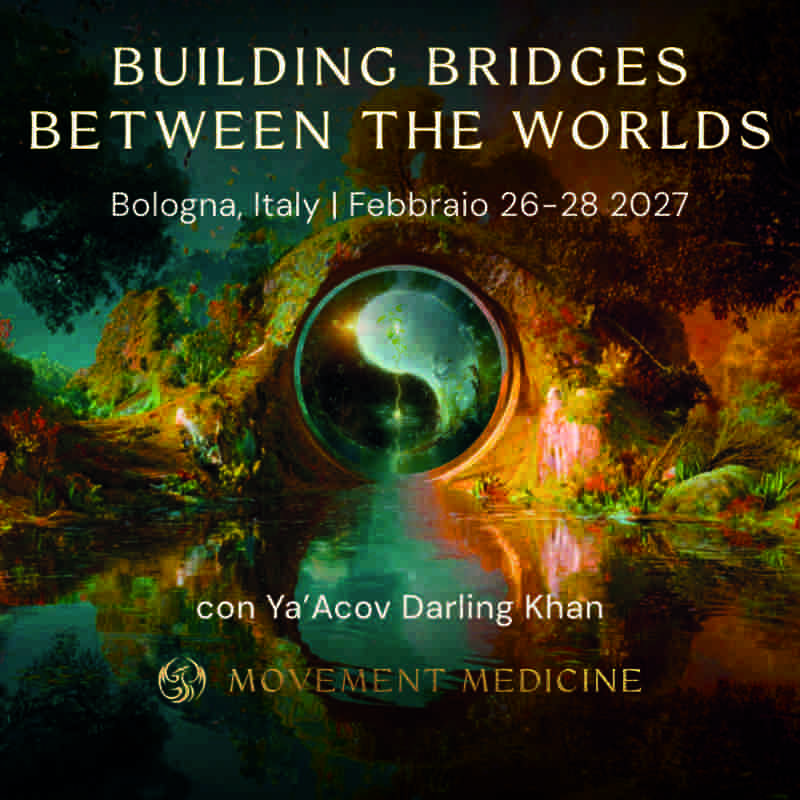 Building Bridges Between the Worlds ~ Bologna, Feb 2027 ~ Ya'Acov Darling Khan Ya'Acov Darling Khan leading a Movement Medicine ceremony, Bologna 2027 event poster
